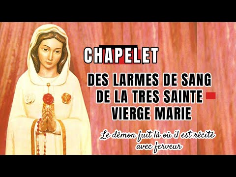 CHAPELET DES LARMES DE SANG DE LA TRES SAINTE VIERGE MARIE