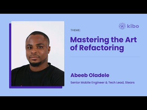 Mastering the Art of Refactoring by Abeeb Oladele, Senior Mobile Engineer, Stears Insights
