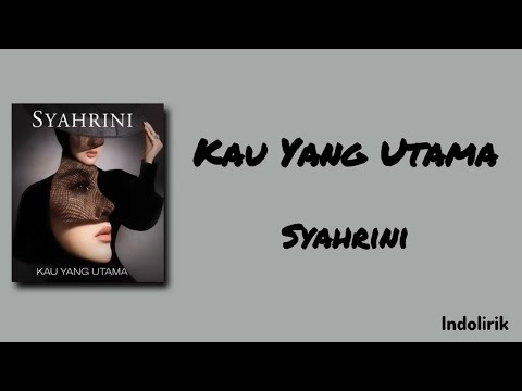 Kau Yang Utama - Syahrini | Lirik Lagu