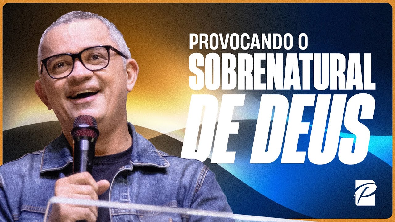Provocando o Sobrenatural de Deus // Eliel Bezerra