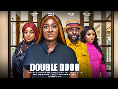 DOUBLE DOOR (THE MOVIE) {MERCY JOHNSON GEORGINA IBEH DANIEL LLYOD} - 2024 LATEST NIGERIAN MOVIE