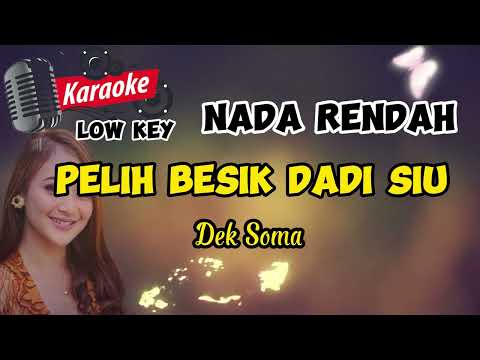 Karaoke Low Key Pelih Besik Dadi Siu-Dek Soma