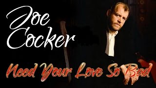 Joe Cocker - Need Your Love So Bad (SR)