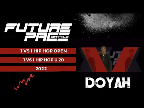 DOYAH | 1vs1 HIP HOP OPEN/U20 | FUTURE PACE BATTLE | 2022