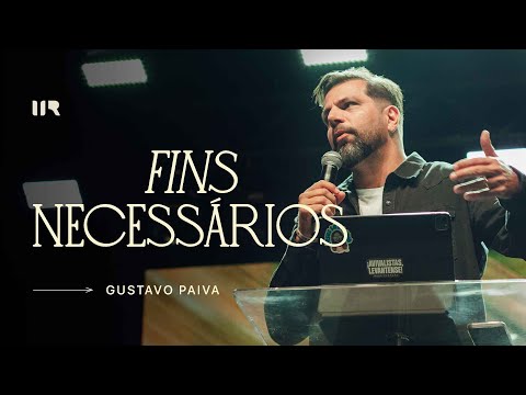 FINS NECESSÁRIOS | Gustavo Paiva - IIR