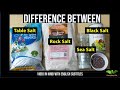 Difference B W Table Salt Rock Salt Sea Salt Black Salt All About Salt Everyday Life 12