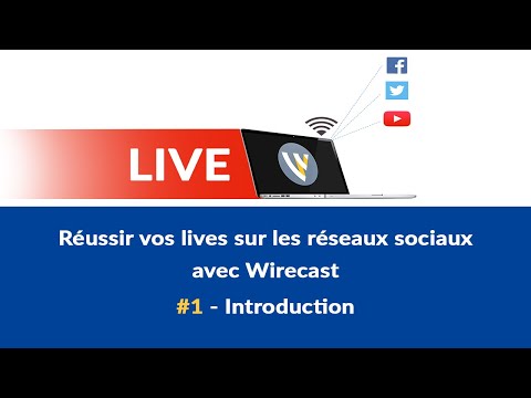 Réussir vos lives sur les réseaux sociaux avec Wirecast 1 Introduction