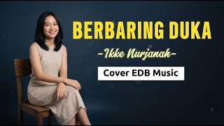Download lagu BERBARING DUKA - Ikke Nurjanah | Cover EDB Music (Versi Paling Sedih & Viral 2026) mp3