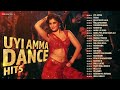 Uyi Amma Dance Hits Video Jukebox Nonstop 1 Hour Party Songs Taras Kala Chashma Thumkeshwari
