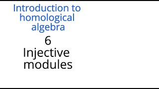 Homological algebra 6: Injective modules