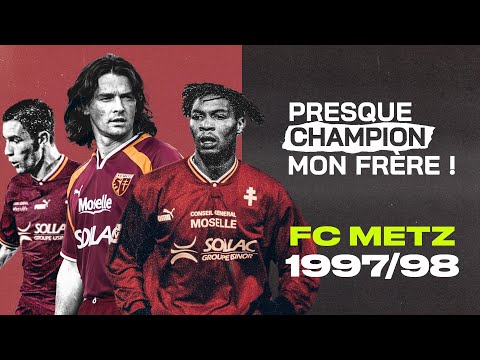 Les vaincus écrivent l'histoire : FC Metz 1997/1998