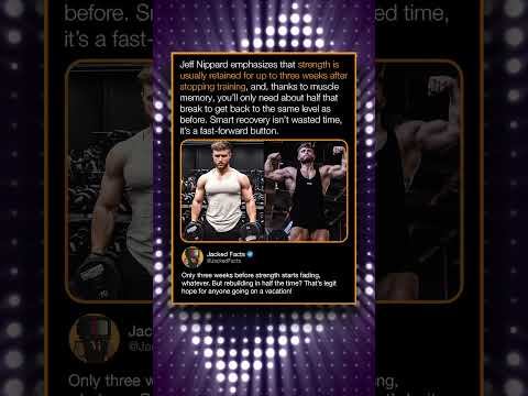 Jeff Nippard emphasizes that strength is usually retained for up to three weeks after stopping