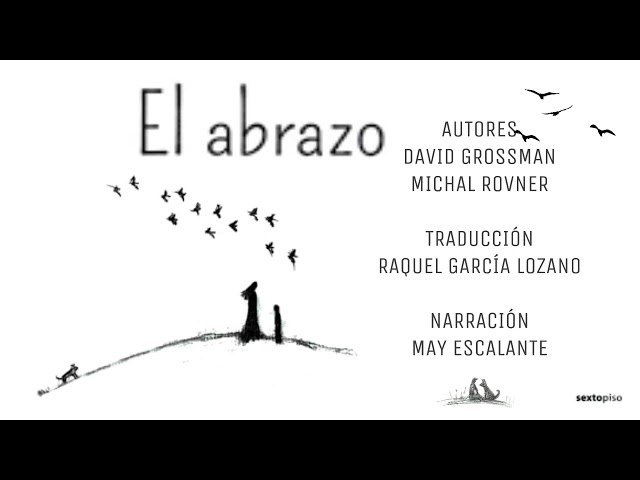 Vídeo relacionado con El Abrazo (Sexto Piso Ilustrado)