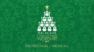 "The First Noel/Above All" from Paul Baloche (OFFICIAL LYRIC VIDEO)