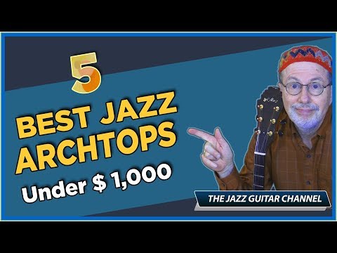 5 Best Jazz Archtops Under $1,000