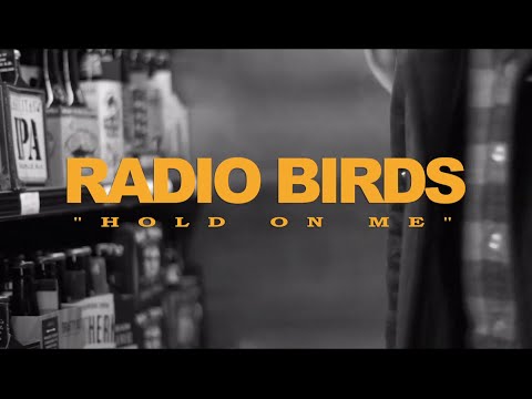 Radio Birds - Hold On Me (Official Music Video)