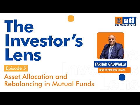 Asset Allocation and Rebalancing in Mutual Funds | The Investors Lens | Ep. 5 | Farhad Gadiwalla
