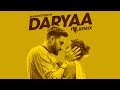 Daryaa (Manmarziyaan) - DJ NYK Remix | Ammy Virk & Shahid Mallya | Amit Trivedi | Abhishek, Taapsee