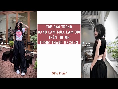 🌈 TOP CÁC TREND '' ĐANG LÀM MƯA LÀM GIÓ '' TRÊN TIKTOK TRONG THÁNG 5/2023 | P24 | Top Trend