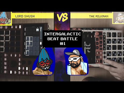 INTERGALACTIC BEAT BATTLE #1 - Lord SHUSH vs The MILKMAN (MPC One+ vs SP404 MK2)