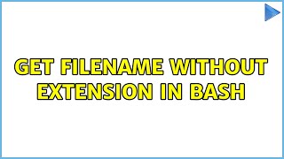 Get filename without extension in Bash