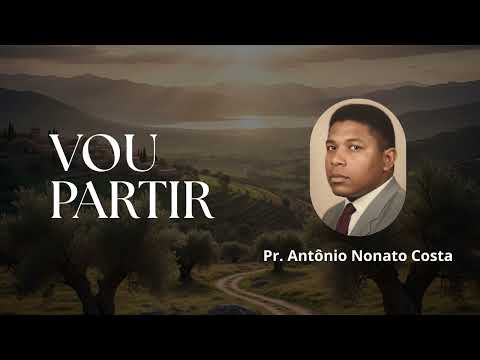 Vou Partir | Pr. Antônio Nonato Costa 