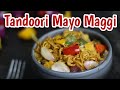 Tandoori Mayonnaise Maggi Recipe | Mayonnaise Maggi Recipe | Maggi With Mayonnaise