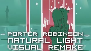 Porter Robinson - Natural Light【ＶＩＳＵＡＬ ＲＥＭＡＫＥ】