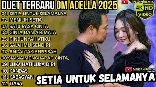 Download lagu SETIA UNTUK SELAMANYA - MEMILIH SETIA - SATU RASA CINTA || OM ADELLA TERBARU 2025 mp3