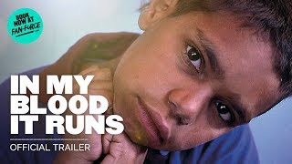 IN MY BLOOD IT RUNS | Official Trailer HD