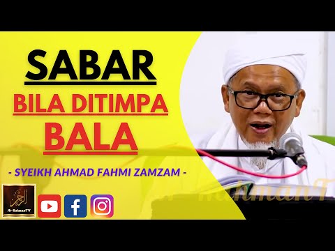 Syeikh Ahmad Fahmi Zamzam - SABAR BILA DITIMPA BALA