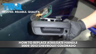 How to Replace Tailgate Handle 2004-2012 Chevrolet Colorado