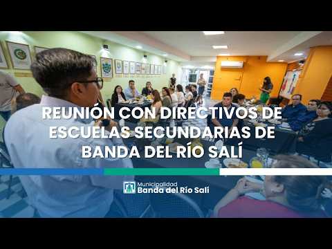 REUNIÓN CON DIRECTIVOS DE ESCUELAS SECUNDARIAS DE BANDA DEL RÍO SALÍ