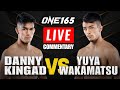 🔴LIVE Danny Kingad vs Yuya Wakamatsu ONE Championship Commentary! Flyweight MMA Bout