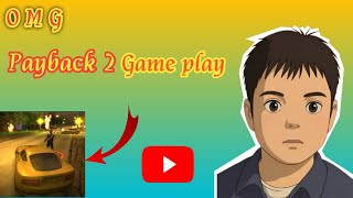 Payback 2 - gameplay #Payback 2 story mode [ android ] Mission (rpg overload)