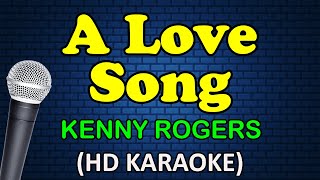 A LOVE SONG - Kenny Rogers (HD Karaoke)