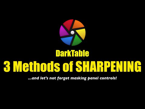 Darktable: 3 Methods of Sharpening in Darktable