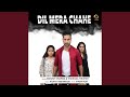 Dil Mera Chahe