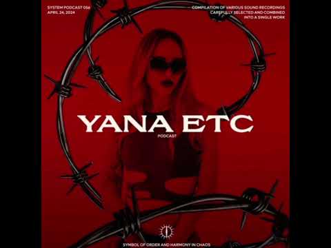 YANA ETC x SYSTEM PODCAST 056