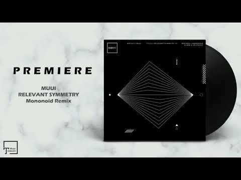PREMIERE: MUUI - Relevant Symmetry (Mononoid Remix) [ICONYC MUSIC]