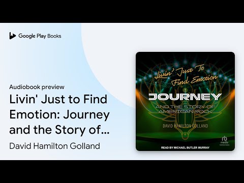 Livin' Just to Find Emotion: Journey and the… by David Hamilton Golland · Audiobook preview