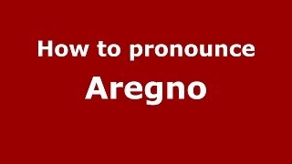 How to pronounce Aregno