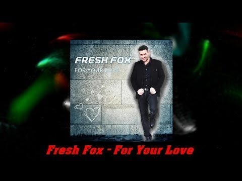 Fresh Fox - For Your Love (New Eurodisco)