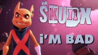 The SkunX - I'm Bad