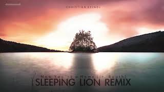 Christian Reindl - Now You´re a Home (ft. Ruuth) (Sleeping Lion Remix) HQ