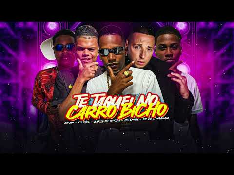TE TAQUEI NO CARRO BICHO - BARCA NA BATIDA, EO NIEL, EO D, EO DG, MC SMITH