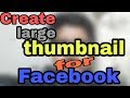 Rajgangpur How To Create Big Thumbnail Youtube Videos And Share On Facebook
