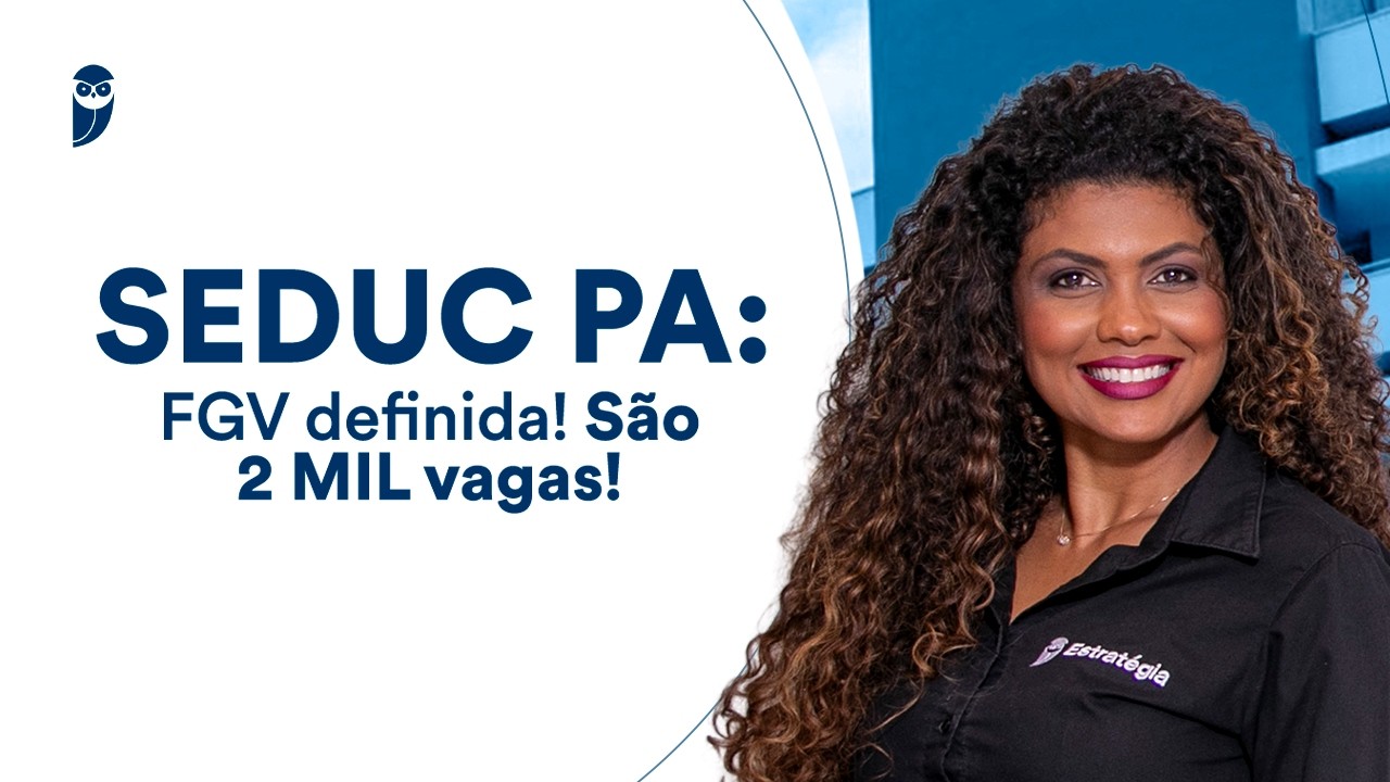 SEDUC PA: FGV definida! São 2 MIL vagas!