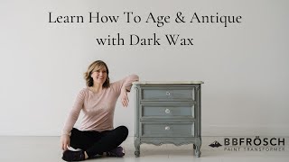 Learn How to Age & Antique with Dark Wax!