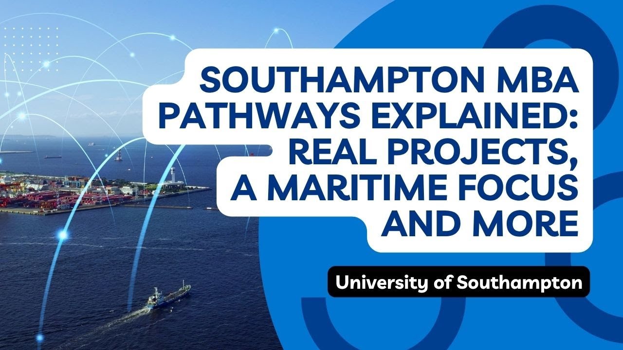 Southampton MBA Pathways Explained: Real Projects, a Maritime Focus and More